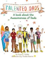 Talented Dads: A book about the awesomeness of Dads