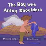 The Boy With Antsy Shoulders: Dyslexia Edition