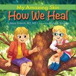 My Amazing Skin: How We Heal