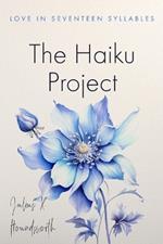 The Haiku Project: Love in Seventeen Syllables