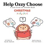 Help Ozzy Choose CHRISTMAS: A God Gives Us Choices Book