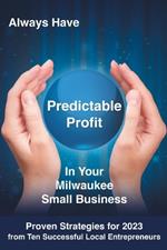 Always Have Predictable Profit: In Your Milwaukee Small Business