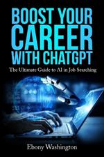 Boost Your Career with ChatGPT: The Ultimate Guide to AI in Job Searching