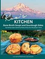 Roo's Kitchen: Bone Broth Soups and Sourdough Sides