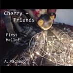 Cherry + Friends: First Hello!