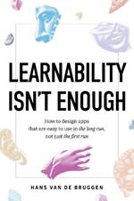 Learnability Isn't Enough: How to Design Apps That Are Easy to Use in the Long Run, Not Just the First Run