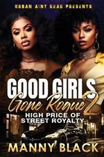 Good Girls Gone Rogue 2: High Price Of Street Royalty