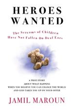 Heroes Wanted: The Screams of Children Have Not Fallen On Deaf Ears