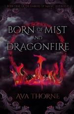 Born of Mist and Dragonfire: Book One of the Embers of Magic Duology