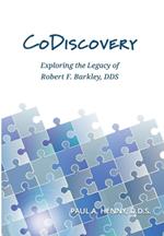 CoDiscovery: Exploring the Legacy of Robert F. Barkley, DDS