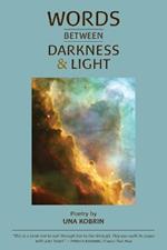 Words Between Darkness and Light: Poems by Una Kobrin