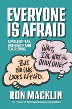 Everyone Is Afraid: A Fable of Fear, Friendship, and Flourishing