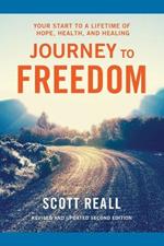 Journey to Freedom: Your Start to a Lifetime of Hope, Health, and Healing