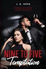 Nine To Five Temptation: Enemies to Lovers Steamy Romance