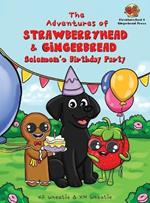 The Adventures of Strawberryhead & Gingerbread-Solomon's Birthday Party: A light-hearted dog's tale bursting with personality and shares the true meaning of thankfulness, joy, and friendship!