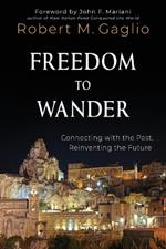 Freedom to Wander: Connecting with the Past, Reinventing the Future