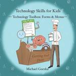 Technology Skills for Kids: Technology Toolbox - Forms & Menus