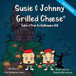 Susie & Johnny Grilled Cheese Take a Trip to Halloween Hill: A Holiday Adventure
