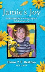 Jamie's Joy: Healing Grief, Creating Legacy, Celebrating Lift