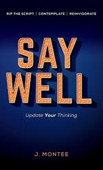 Say Well: Update Your Thinking