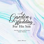 A Garden Wedding for His Son