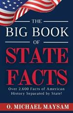 The Big Book of State Facts: Over 2,600 Facts of American History Separated by State!