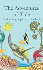 The Adventures of Tide, the Ocean-going Green Sea Turtle