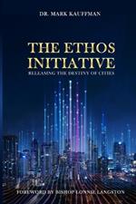 The Ethos Initiative: Releasing The Destiny of Cities