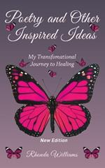 Poetry and Other Inspired Ideas: My transformational journey to healing