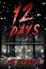 12 Days: Resurrecting AnnaBella Caprise