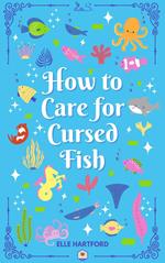 How to Care for Cursed Fish