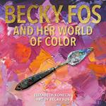 The Colorful World of Becky Fos