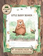 Little Buddy Beaver: A Woodsy Wild Tale