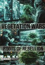 Vegetation Wars: Roots of Rebellion