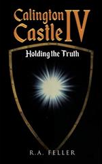 Calington Castle IV: Holding the Truth
