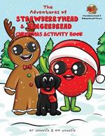 The Adventures of Strawberryhead & Gingerbread-Christmas Activity Book: A colorful, holiday-themed activity book jam-packed with mazes, coloring, puzzles, spelling, fractions, sudoku, science, & more! Critical thinking activities, too! Loads of FUN learning! Ages 5-9!