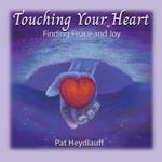 Touching Your Heart: Finding Joy and Peace