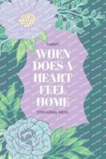 When Does a Heart Feel Home: Poems