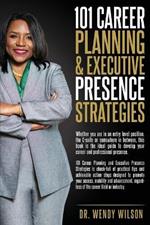 101 Career Planning & Executive Presence Strategies