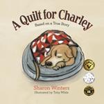 A Quilt for Charley: Based on a True Story