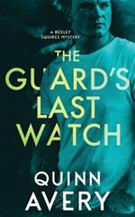 The Guard's Last Watch: A Bexley Squires Mystery Book 3