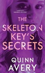 The Skeleton Key's Secrets: A Bexley Squires Mystery Book 4