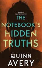 The Notebook's Hidden Truths: A Bexley Squires Mystery Book 5