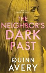 The Neighbor's Dark Past: A Bexley Squires Mystery Book 6