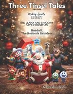 Three Tinsel Tales: Making Spirits Light, The Llama and Unicorn Save Christmas, and Randall, the Redneck Reindeer: Three Books in One, Plus Activities and Coloring Pages