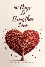 40 days to strengthen love