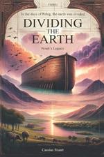 Dividing The Earth: Noah's Legacy