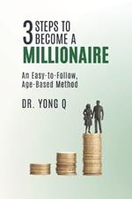 3 Steps To Become a Millionaire: An Easy-to-Follow Age-based Method