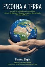 Escolha a Terra: Jornada de Iniciac¸a~o da Humanidade Atrave´s da Ruptura e Colapso para Uma Comunidade Planeta´ria Madura