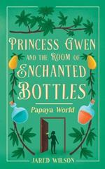 Princess Gwen and the Room of Enchanted Bottles: Papaya World